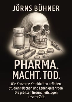Pharma. Macht. Tod. - Wie Konzerne Krankheiten erfinden, Studien fälschen und Leben gefährden. Die größten Gesundheitslügen unserer Zeit