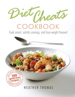 Diet Cheats Cookbook - Cook smart, satisfy cravings, and lose weight forever!