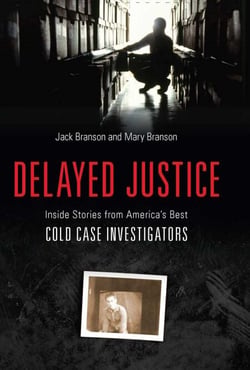 Delayed Justice - Inside Stories from America's Best Cold Case Investigations