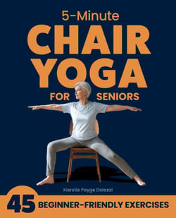 5-Minute Chair Yoga for Seniors - Simple Exercises to Improve Mobility and Reclaim Your Confidence