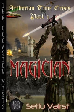 Arthurian Time Crisis - Part I - Magician - The Occasion Mists, #8