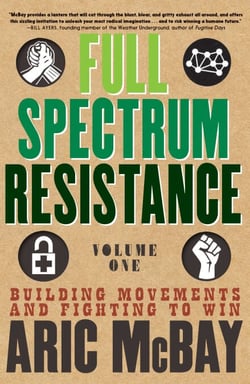 Full Spectrum Resistance, Volume One - Building Movements and Fighting to Win