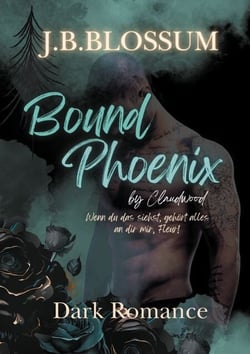 Bound Phoenix by Claudwood - Ein spicy Dark Romance Thriller