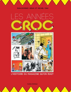 Les Années Croc - L'Histoire du magazine qu'on riait