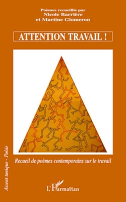 Attention travail ! - Recueil de poèmes contemporains sur le travail