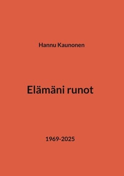 Elämäni runot - 1969-2025