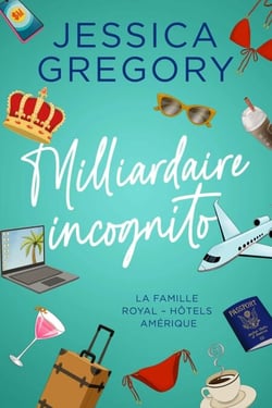Milliardaire incognito - La Famille Royal - Hôtels Amérique, #1