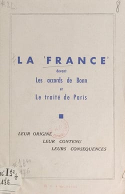 La France devant les Accords de Bonn et le Traité de Paris - Leur origine, leur contenu, leurs conséquences