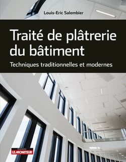 Traité de plâtrerie du bâtiment - Techniques traditionnelles et modernes
