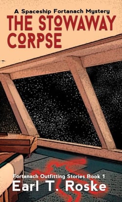 The Stowaway Corpse: A Fortanach Spaceship Mystery - Fortanach Outfitting Stories, #1