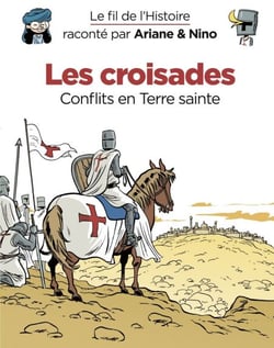 Le fil de l'Histoire raconté par Ariane &amp; Nino - tome 5 - Les croisades