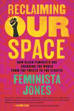 Reclaiming Our Space - How Black Feminists Are Changing the World from the Tweets to the Streets