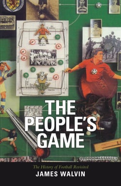 The People's Game - The History of Football Revisited