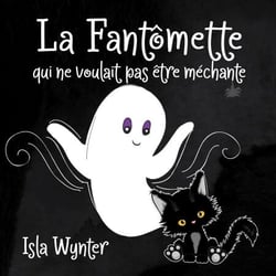 La Fantômette qui ne voulait pas être méchante
