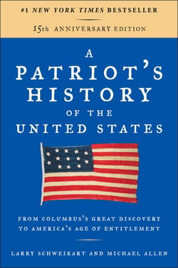 A Patriot's History of the United States - From Columbus's Great Discovery to America's Age of Entitlement, Revised Edition