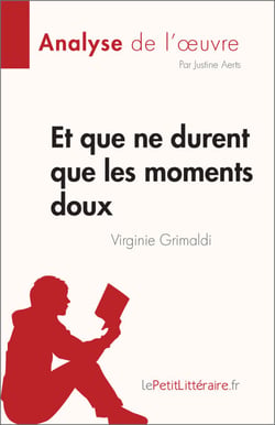 Et que ne durent que les moments doux de Virginie Grimaldi (Analyse de l'œuvre) - Résumé complet et analyse détaillée de l'oeuvre