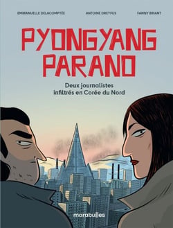 Pyongyang parano - Deux journalistes infiltrés en Corée du Nord - D'après une histoire vraie