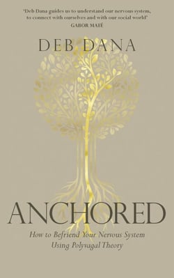 Anchored - How to Befriend Your Nervous System Using Polyvagal Theory