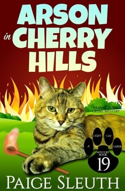 Arson in Cherry Hills: A Small-Town Crime Mystery - Cozy Cat Caper Mystery, #19