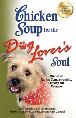 Chicken Soup for the Dog Lover's Soul - Stories of Canine Companionship, Comedy and Courage