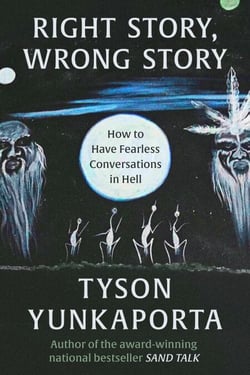 Right Story, Wrong Story - How to Have Fearless Conversations in Hell