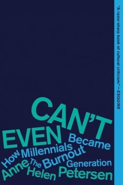 Can't Even - How Millennials Became the Burnout Generation