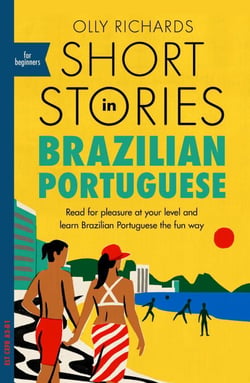 Short Stories in Brazilian Portuguese for Beginners - Read for pleasure at your level, expand your vocabulary and learn Brazilian Portuguese the fun way!