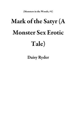 Mark of the Satyr (A Monster Sex Erotic Tale) - Monsters in the Woods, #1