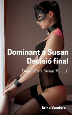 Dominant a Susan. Decisió Final - Dominant a Susan, #10