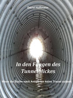 In den Fängen des Tunnelblickes - Wenn die Suche nach Antworten keine Trauer zulässt