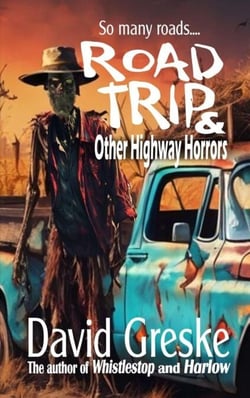 Road Trip &amp; Other Highway Horrors