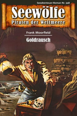 Seewölfe - Piraten der Weltmeere 348 - Goldrausch