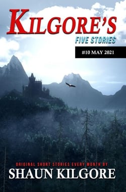 Kilgore's Five Stories #10: May 2021 - Kilgore's Five Stories, #10