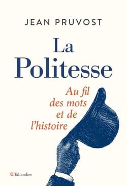 La politesse - Au fil des mots et de l'histoire