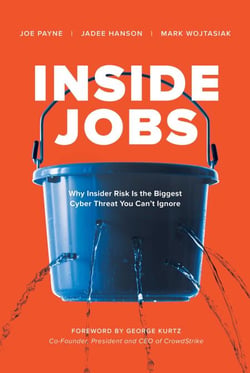 Inside Jobs - Why Insider Risk Is the Biggest Cyber Threat You Can't Ignore