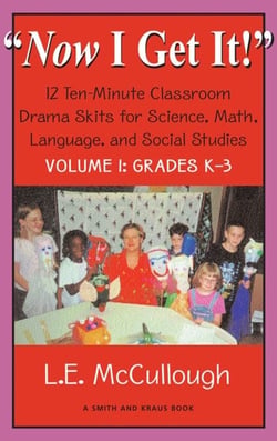 "Now I Get It!" Volume 1 12 Ten-Minute Drama Skits for Science, Math, Language, and Social Studies