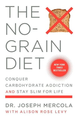 The No-Grain Diet - Conquer Carbohydrate Addiction and Stay Slim for Life