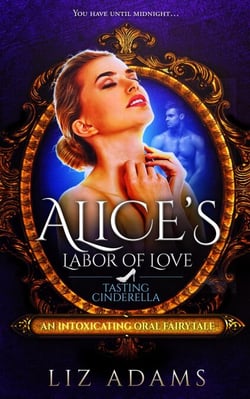 Alice’s Labor of Love: Tasting Cinderella - Adventures of Alice, #5