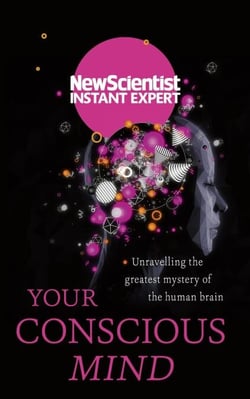 Your Conscious Mind - Unravelling the greatest mystery of the human brain