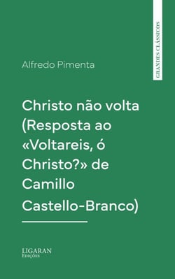 Christo não volta (Resposta ao «Voltareis, ó Christo?» de Camillo Castello-Branco)