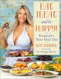 Eat Meat and Be Happy! - Recipes for a More Meat Diet