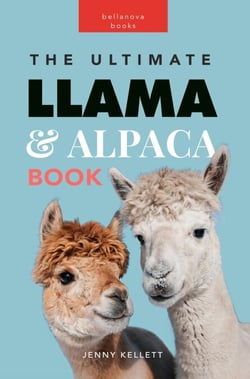 Llamas &amp; Alpacas: The Ultimate Llama &amp; Alpaca Book - Animal Books for Kids, #1