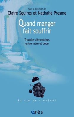 Quand manger fait souffrir - Troubles alimentaires entre mère et bébé