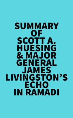 Summary of Scott A. Huesing &amp; Major General James Livingston's Echo in Ramadi