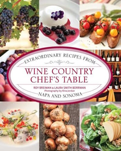 Wine Country Chef's Table - Extraordinary Recipes from Napa and Sonoma