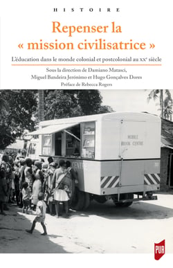 Repenser la « mission civilisatrice » - L'éducation dans le monde colonial et postcolonial au xxe siècle