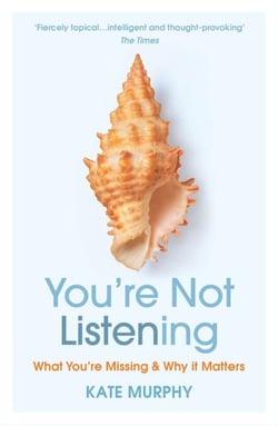 You’re Not Listening - The lost art that can change your life