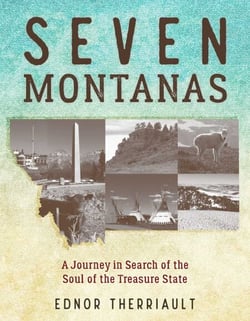 Seven Montanas - A Journey in Search of the Soul of the Treasure State