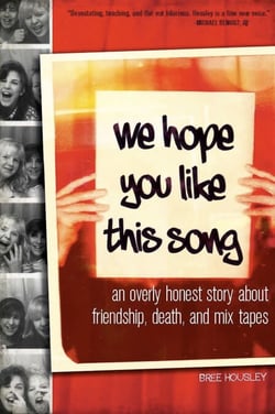 We Hope You Like This Song - An Overly Honest Story about Friendship, Death, and Mix Tapes
