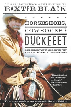 Horseshoes, Cowsocks &amp; Duckfeet - More Commentary by NPR's Cowboy Poet &amp; Former Large Animal Veterinarian